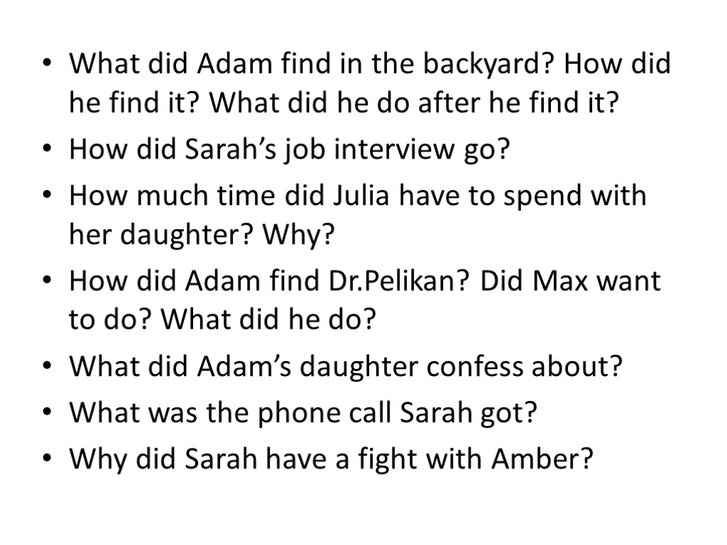 What did Adam find in the backyard? How did he find it? What did